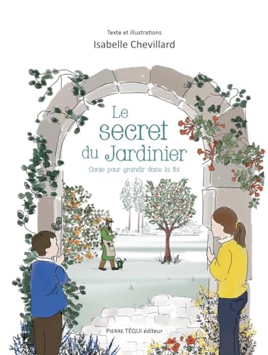 Le secret du jardinier: Un conte pour grandir dans la foi