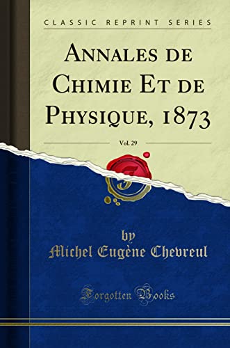 Annales de Chimie Et de Physique, 1873, Vol. 29 (Classic Reprint)