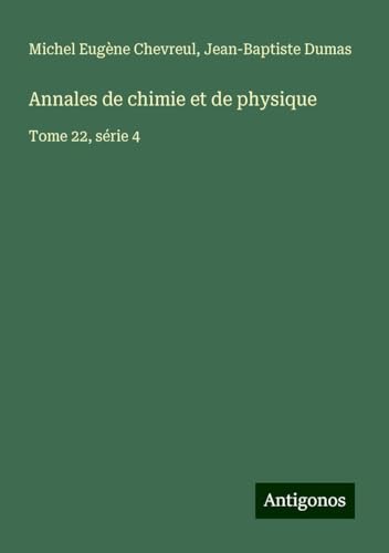 Annales de chimie et de physique: Tome 22, série 4 von Antigonos Verlag