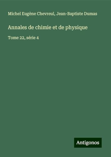 Annales de chimie et de physique: Tome 22, série 4 von Antigonos Verlag