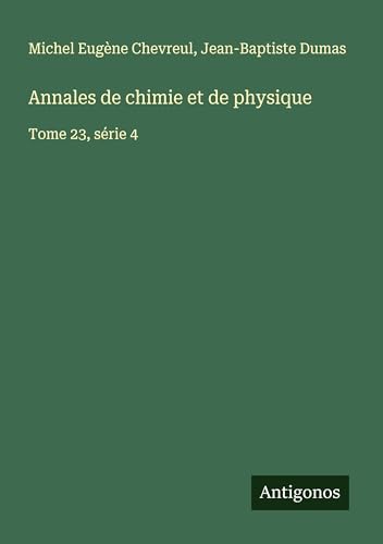 Annales de chimie et de physique: Tome 23, série 4 von Antigonos Verlag