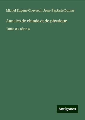 Annales de chimie et de physique: Tome 23, série 4 von Antigonos Verlag