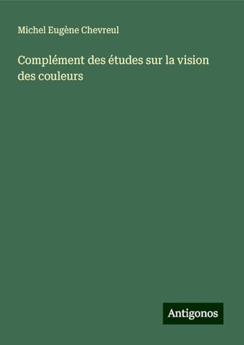 Complément des études sur la vision des couleurs von Antigonos Verlag