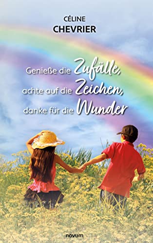 Genieße die Zufälle, achte auf die Zeichen, danke für die Wunder von Novum Pro