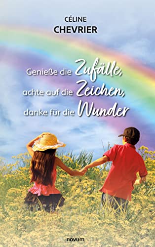 Genieße die Zufälle, achte auf die Zeichen, danke für die Wunder von novum pro