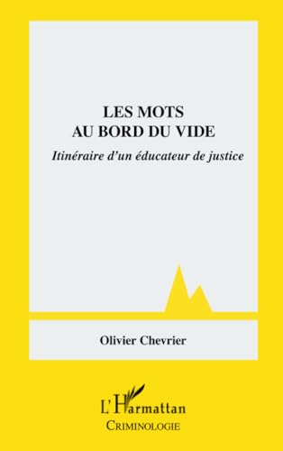 Les mots au bord du vide: Itinéraire d’un éducateur de justice
