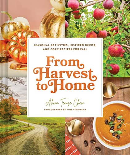 From Harvest to Home: Seasonal Activities, Inspired Decor, and Cozy Recipes for Fall From Harvest to Home: Seasonal Activities, Inspired Decor, and Cozy Recipes for Fall von Chronicle Books