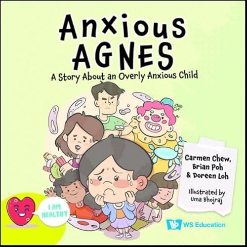Anxious Agnes: A Story about an Overly Anxious Child (I Am Healthy, Band 0)