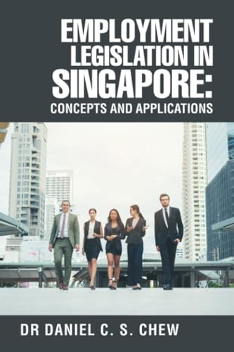 Employment Legislation in Singapore: Concepts and Applications Employment Legislation in Singapore: Concepts and Applications von Partridge Publishing Singapore