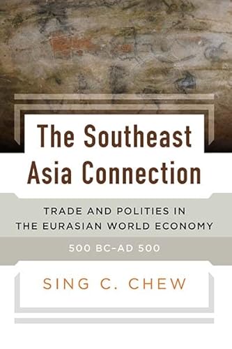The Southeast Asia Connection: Trade and Polities in the Eurasian World Economy, 500 BC-AD 500 von Berghahn Books