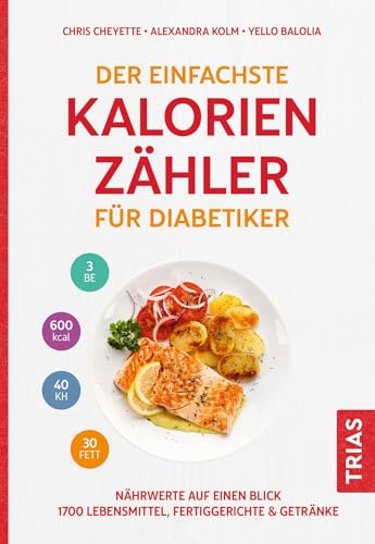 Der einfachste Kalorienzähler für Diabetiker: Nährwerte auf einen Blick. 1700 Lebensmittel, Fertiggerichte & Getränke (Die einfachsten aller Zeiten) von Trias