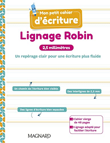 Mon petit cahier d’écriture - Lignage Robin 2,5 mm (2023) - Cahier: Un repérage clair pour une écriture plus fluide