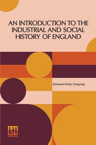 An Introduction To The Industrial And Social History Of England von Lector House
