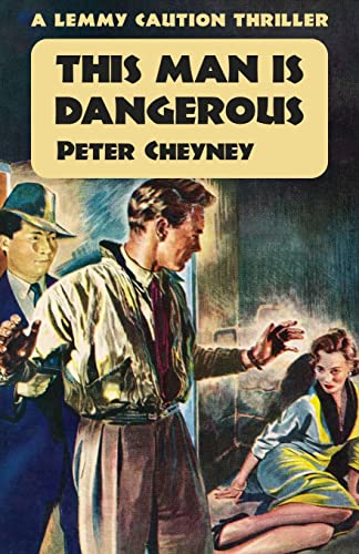 This Man is Dangerous: A Lemmy Caution Thriller (The Lemmy Caution Thrillers) von Dean Street Press