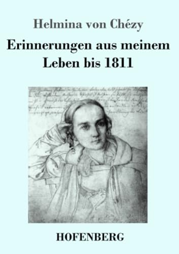 Erinnerungen aus meinem Leben bis 1811 von Henricus - Edition Deutsche Klassik GmbH