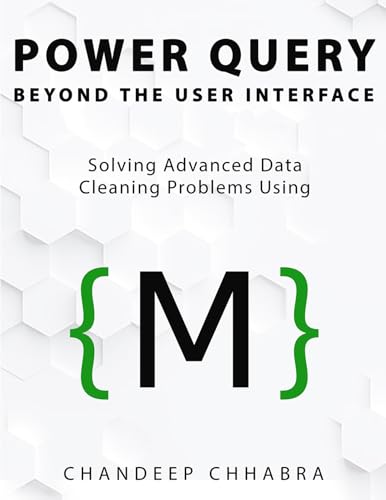 Power Query Beyond the User Interface: Solving Advanced Data Cleaning Problems Using M von Holy Macro! Books