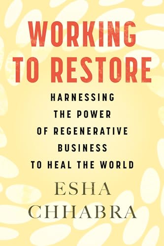 Working to Restore: Harnessing the Power of Regenerative Business to Heal the World von Beacon Press