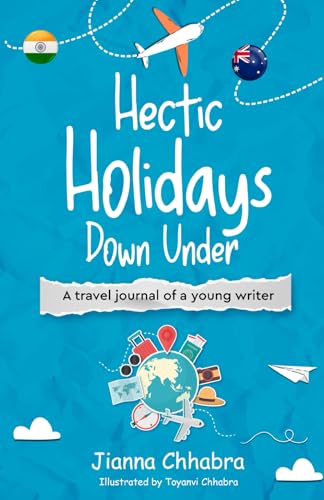 Hectic Holidays Down Under - A Travel Journal of a Young Writer (Full Colour) von White Falcon Publishing