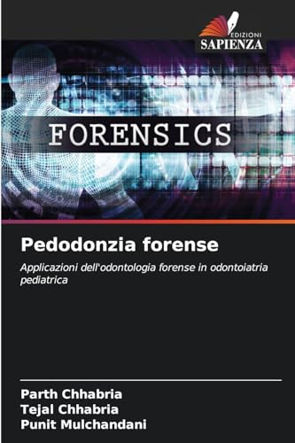 Pedodonzia forense: Applicazioni dell'odontologia forense in odontoiatria pediatrica von Edizioni Sapienza