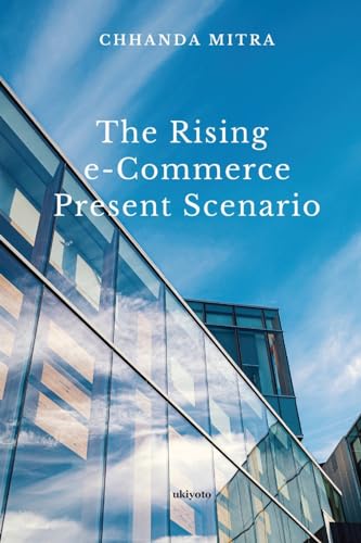 The Rising E Commerce Present Scenario von Ukiyoto Publishing