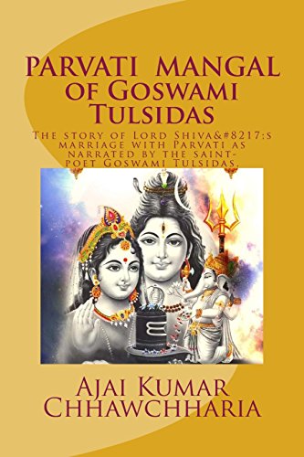 PARVATI MANGAL of Goswami Tulsidas: The story of Lord Shiva’s marriage with Parvati as narrated by the saint-poet Goswami Tulsidas. (Saint-poet Goswami Tulsidas Series:Book 2, Band 2)