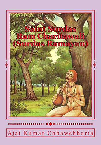 Saint Surdas Ram Charitawali (Surdas Ramayan): Original Hindi Text + English Transliteration/Roman + Verse-by-verse English version with detailed notes related to the respective verse.