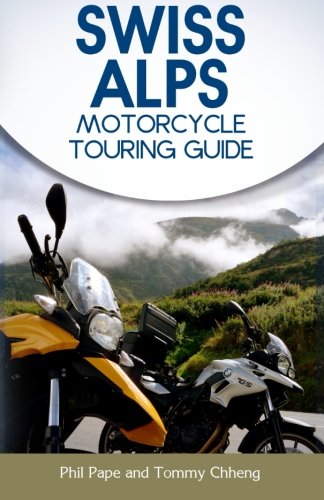 Swiss Alps Motorcycle Touring Guide von CreateSpace Independent Publishing Platform