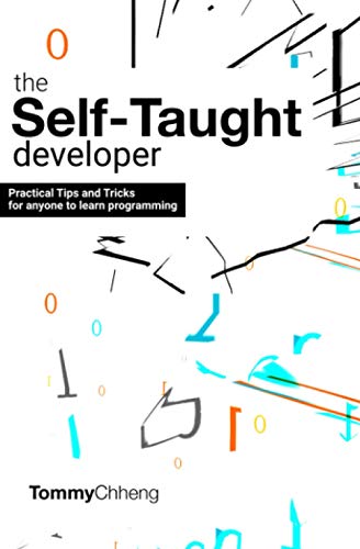 The Self-Taught Developer: Tips and Tricks for Anyone to Learn Programming von Independently published