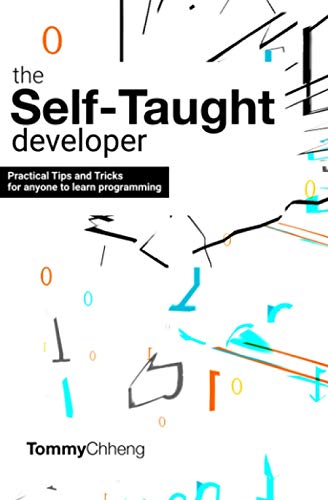The Self-Taught Developer: Tips and Tricks for Anyone to Learn Programming