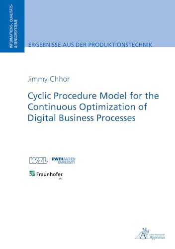 Cyclic Procedure Model for the Continuous Optimization of Digital Business Processes (Ergebnisse aus der Produktionstechnik) von Apprimus Verlag