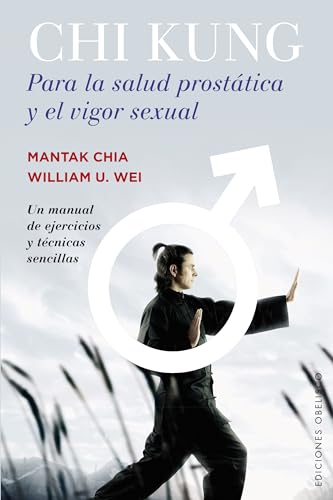 Chi Kung Para La Salud Prostatica y El Vigor Sexual: Un Manuek De Ejercicios Y Tecnicas Sencillas (SALUD Y VIDA NATURAL) von Obelisco