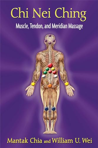 Chi Nei Ching: Muscle, Tendon, and Meridian Massage