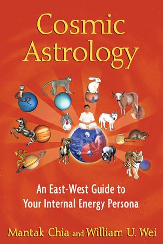 Cosmic Astrology: An East-West Guide to Your Internal Energy Persona Cosmic Astrology: An East-West Guide to Your Internal Energy Persona
