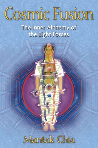 Cosmic Fusion: The Inner Alchemy of the Eight Forces Cosmic Fusion: The Inner Alchemy of the Eight Forces