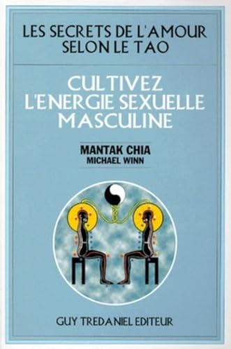 Cultivez l'energie sexuelle masculine - les secrets de l'amour selon le tao: Cultivez l'énergie sexuelle masculine Cultivez l'energie sexuelle masculine - les secrets de l'amour selon le tao: Cultivez l'énergie sexuelle masculine von TREDANIEL