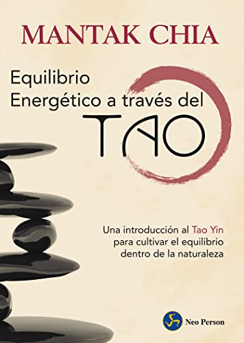 Equilibrio energético a través del tao : una introducción al tao yin para cultivar el equilibrio dentro de la naturaleza (Neo-Ser)