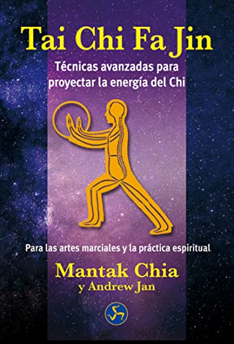 Tai chi fa jin : técnicas avanzadas para proyectar la energía del chi Tai chi fa jin : técnicas avanzadas para proyectar la energía del chi