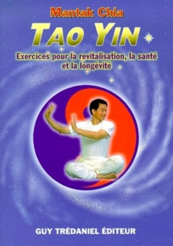 Tao yin: Exercices pour la Revitalisation, la Santé et la Longévité