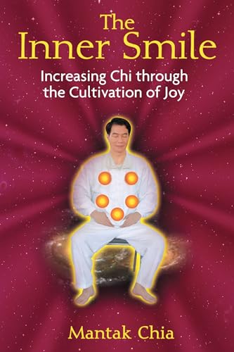 The Inner Smile: Increasing Chi through the Cultivation of Joy