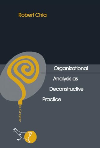 Organizational Analysis as Deconstructive Practice (de Gruyter Studies in Organization, 77) von de Gruyter