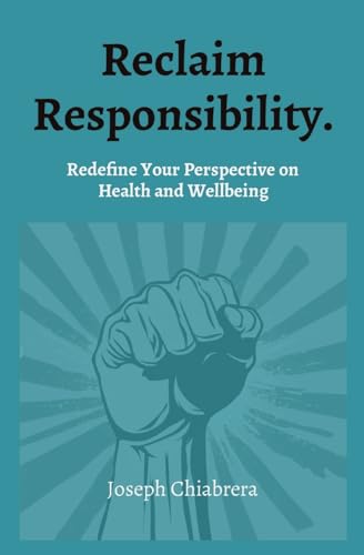 Reclaim Responsibility.: Redefine Your Perspective on Health and Wellbeing von Tomtom Verlag