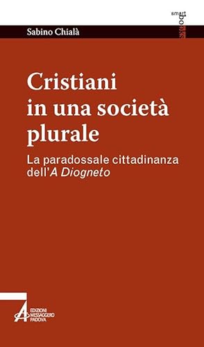 Cristiani in una società plurale. La paradossale cittadinanza dell'A Diogneto (Smart books) von SMART BOOKS