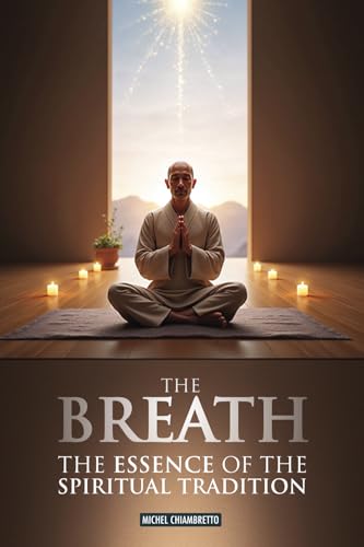 The Breath: The Essence of the Spiritual Tradition (Ruah, Pneuma, Spiritus, Qi, Ki, Prana, Ruh) von Discovery Publisher