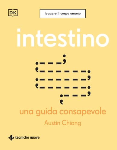 Intestino. Una guida consapevole (Leggere il corpo umano) von Tecniche Nuove