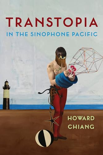 Transtopia in the Sinophone Pacific von Columbia University Press
