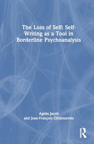 The Loss of Self: Self-Writing as a Tool in Borderline Psychoanalysis von Routledge