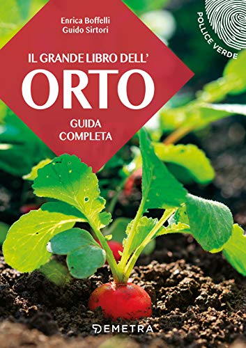 Il grande libro dell'orto. Guida completa (Pollice verde)