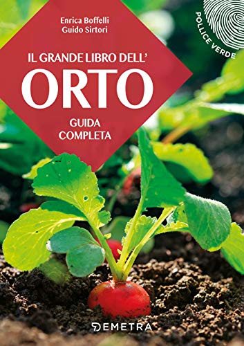 Il grande libro dell'orto. Guida completa (Pollice verde) von Demetra