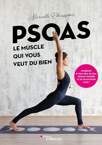 Psoas, le muscle qui vous veut du bien: Améliorer le bien-être du dos, réduire l'anxiété et se reconnecter à soi von EYROLLES