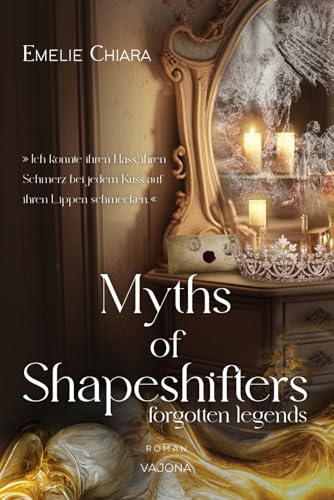 Myths of Shapeshifters - forgotten legends (Band 1) von VAJONA Verlag